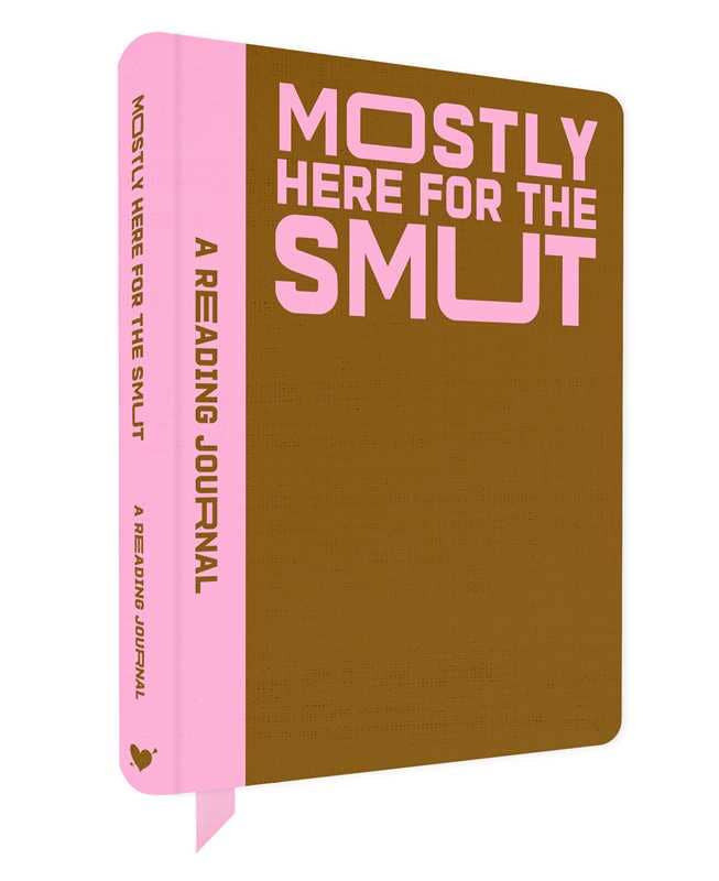 A Reading Journal: Mostly Here for the Smut by Sweet Hearts Press
