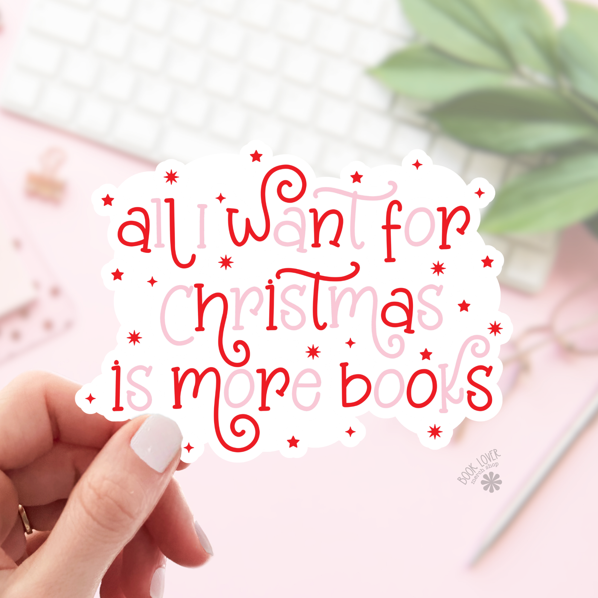 All I Want For Christmas is More Books Stickers / Bookish