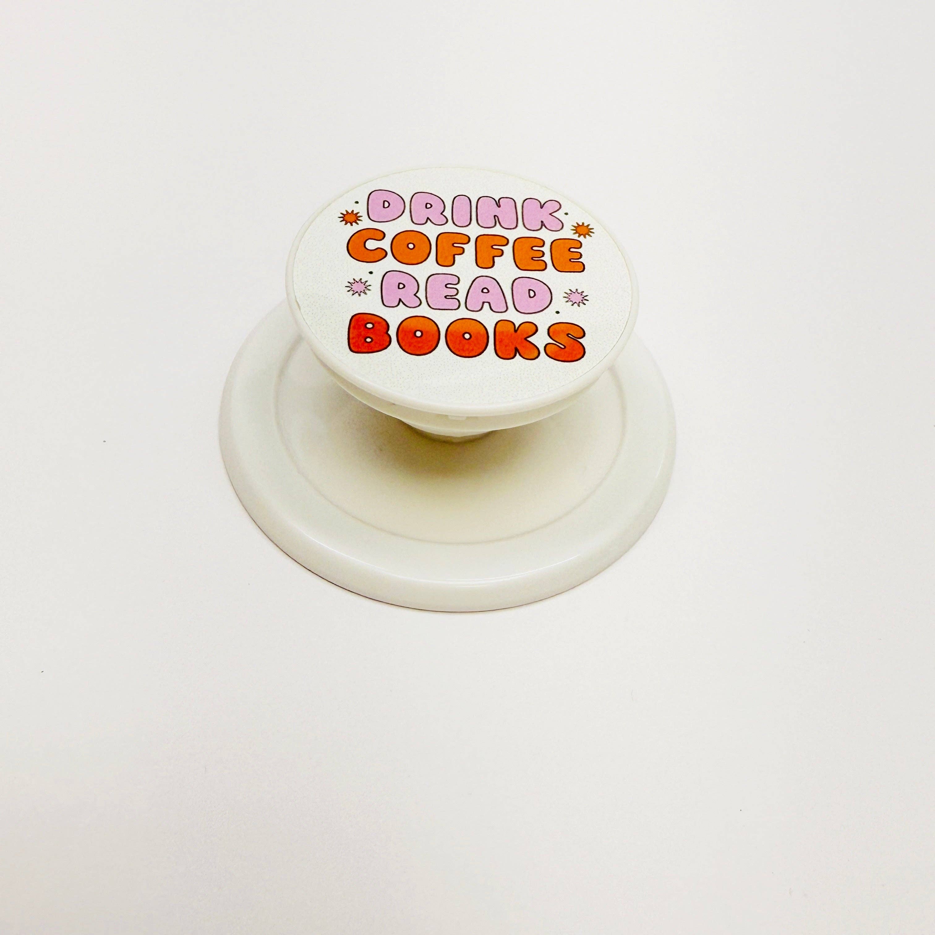 Magnetic Phone Grip, Drink Coffee Read Books
