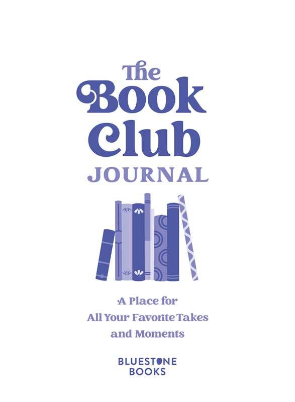 The Book Club Journal: A Place for All Your Favorite Takes and Moments: A Place for All Your Favorite Takes and Moments