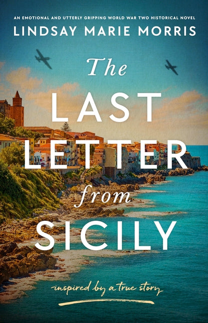 Last Letter from Sicily: An Emotional and Utterly Gripping World War Two Historical Novel - Ingram