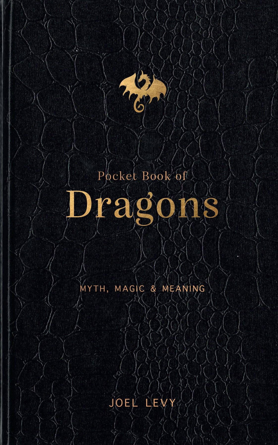 Pocket Book of Dragons: Myth, Magic & Meaning: Myth, Magic & Meaning