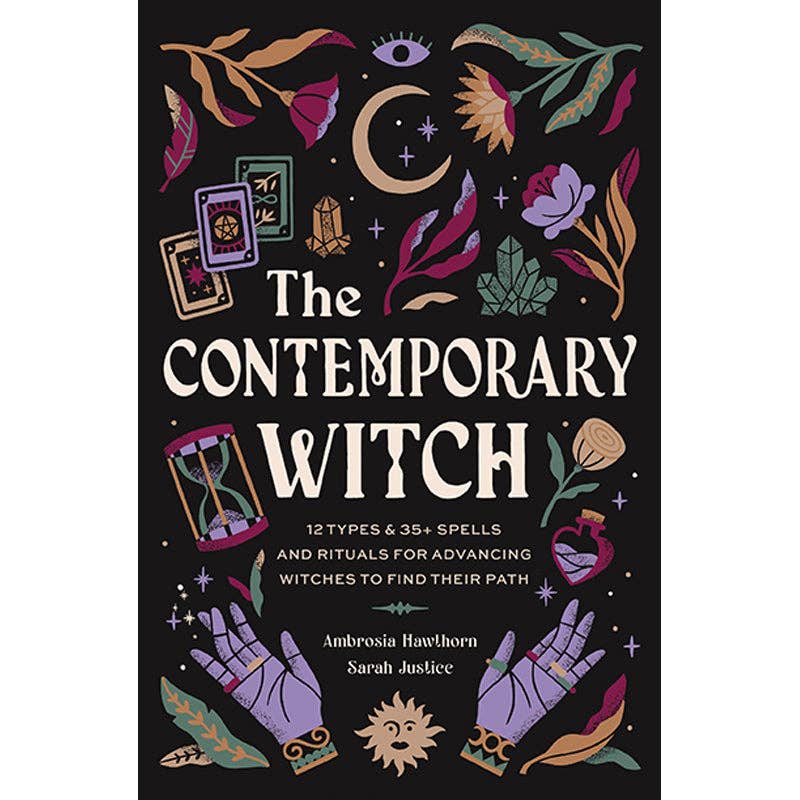 The Contemporary Witch: 12 Types & 35+ Spells and Rituals for Advancing Witches to Find Their Path [Witches Handbook, Modern Witchcraft, Spells, Rituals]