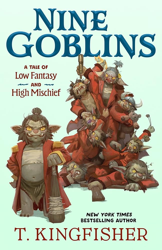 Nine Goblins: A Tale of Low Fantasy and High Mischief: A Tale of Low Fantasy and High Mischief
