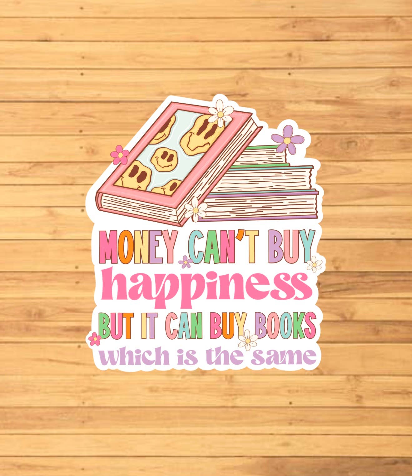 Money Can't Buy Happiness But It Can Buy Books Sticker