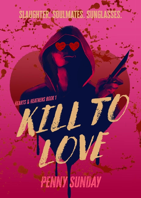 Kill to Love: Hearts & Heathens Book 1 - Ingram