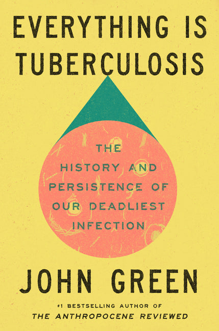 Everything Is Tuberculosis: The History and Persistence of Our Deadliest Infection - Ingram