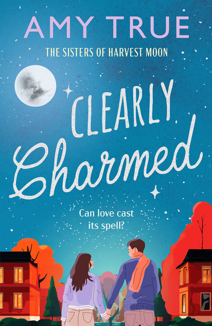 Clearly Charmed: An Enchanting Small Town Enemies-To-Lovers Romance - Ingram