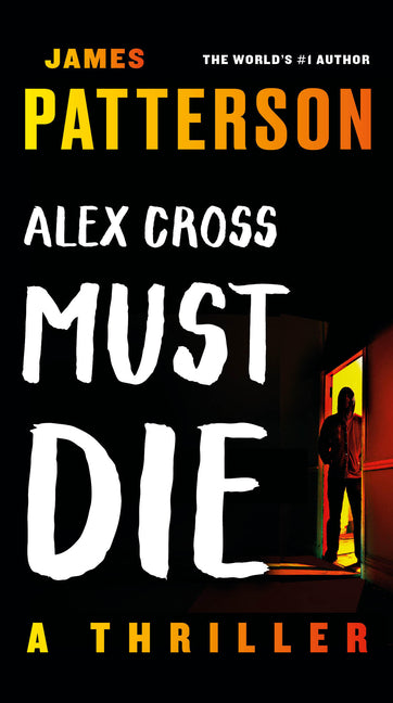 Alex Cross Must Die: A Thriller - Ingram